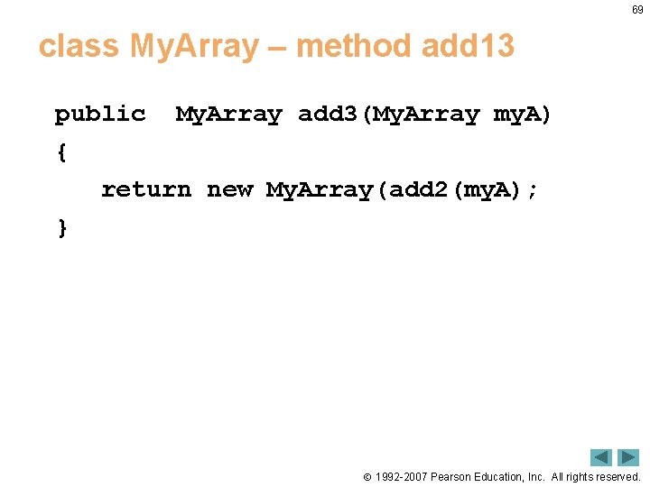 69 class My. Array – method add 13 public My. Array add 3(My. Array 69 class My. Array – method add 13 public My. Array add 3(My. Array