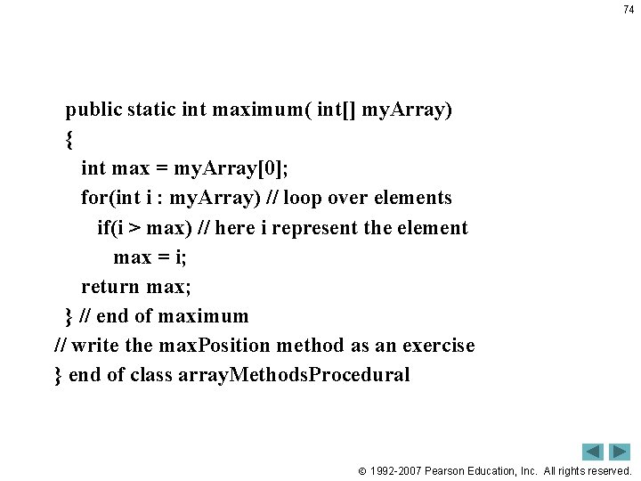 74 public static int maximum( int[] my. Array) { int max = my. Array[0];