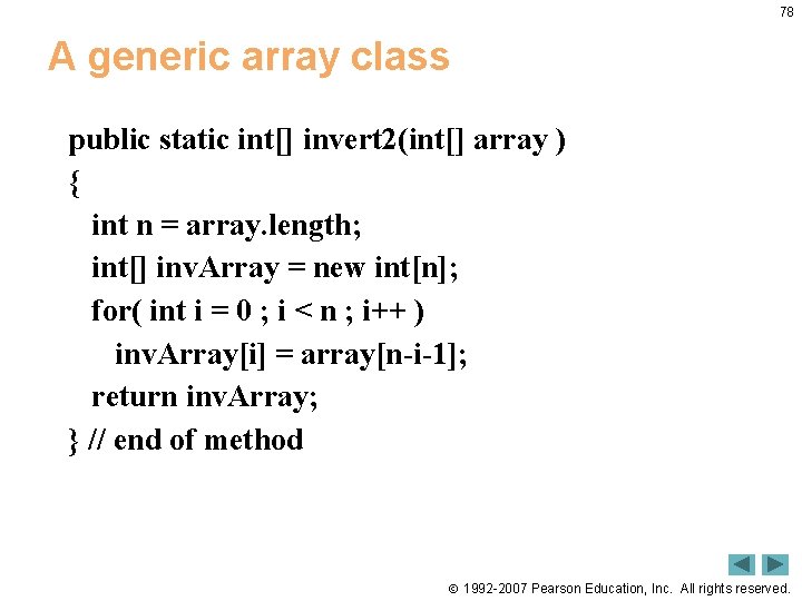 78 A generic array class public static int[] invert 2(int[] array ) { int