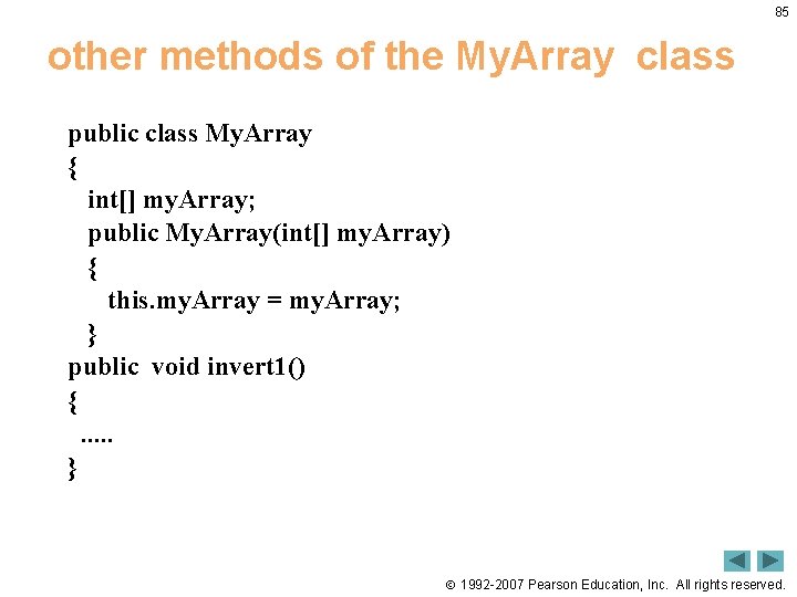 85 other methods of the My. Array class public class My. Array { int[]