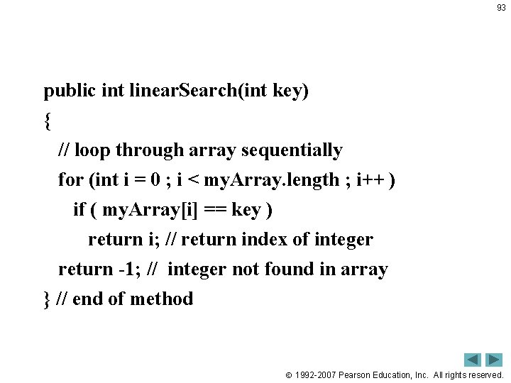 93 public int linear. Search(int key) { // loop through array sequentially for (int 93 public int linear. Search(int key) { // loop through array sequentially for (int