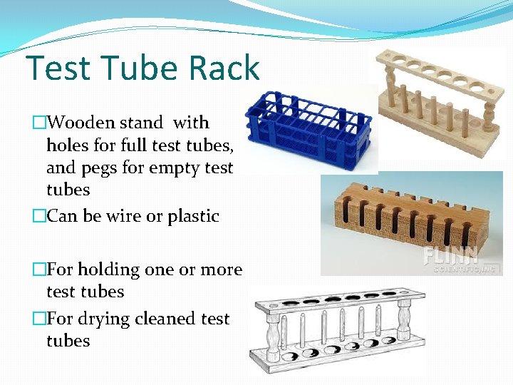 Test Tube Rack �Wooden stand with holes for full test tubes, and pegs for