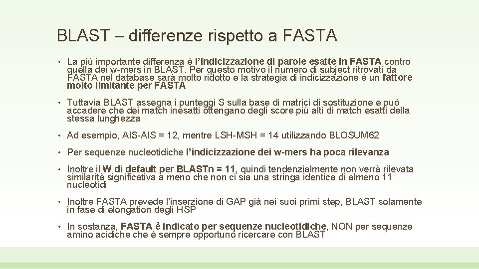 BLAST – differenze rispetto a FASTA • La più importante differenza è l’indicizzazione di