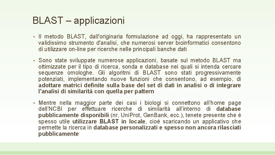 BLAST – applicazioni • Il metodo BLAST, dall'originaria formulazione ad oggi, ha rappresentato un