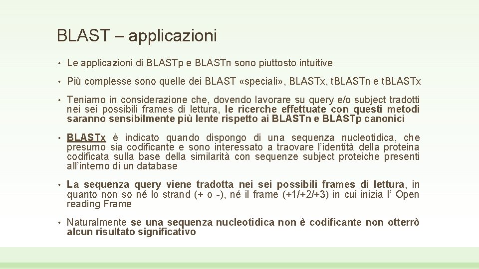 BLAST – applicazioni • Le applicazioni di BLASTp e BLASTn sono piuttosto intuitive •