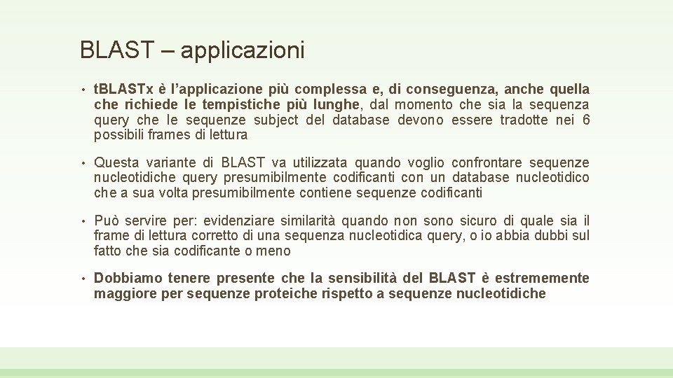 BLAST – applicazioni • t. BLASTx è l’applicazione più complessa e, di conseguenza, anche