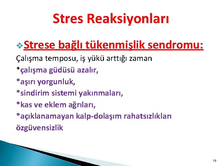 Stres Reaksiyonları v. Strese bağlı tükenmişlik sendromu: Çalışma temposu, iş yükü arttığı zaman *çalışma