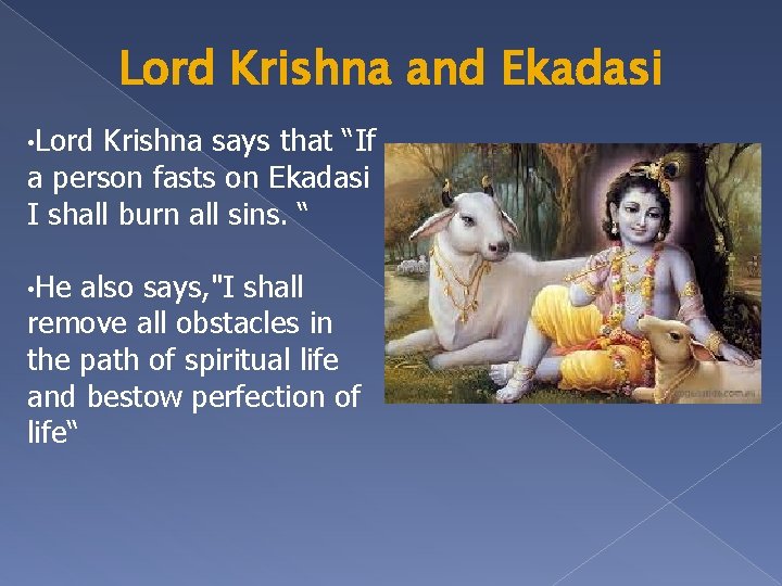 Lord Krishna and Ekadasi • Lord Krishna says that “If a person fasts on