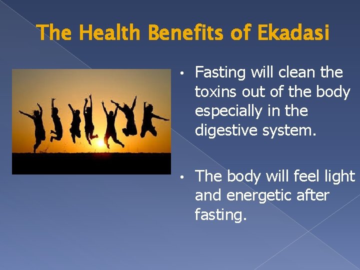 The Health Benefits of Ekadasi • Fasting will clean the toxins out of the