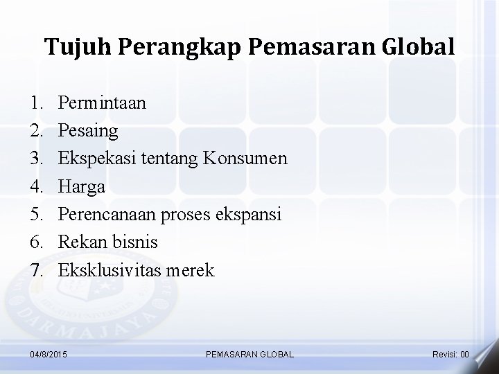 Tujuh Perangkap Pemasaran Global 1. 2. 3. 4. 5. 6. 7. Permintaan Pesaing Ekspekasi