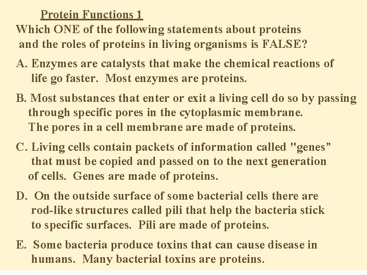 Protein Functions 1 Which ONE of the following statements about proteins and the roles