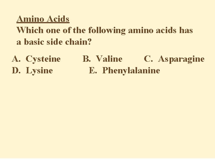 Amino Acids Which one of the following amino acids has a basic side chain?