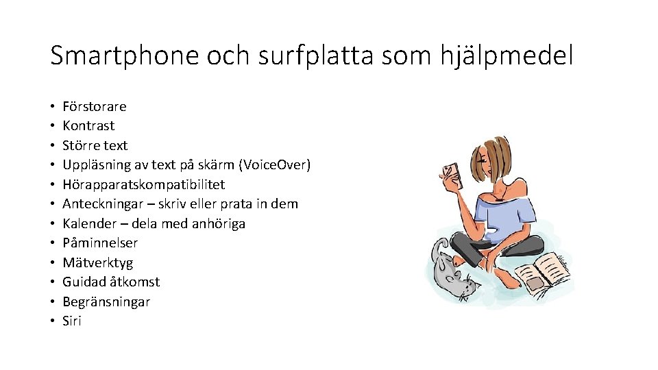 Smartphone och surfplatta som hjälpmedel • • • Förstorare Kontrast Större text Uppläsning av