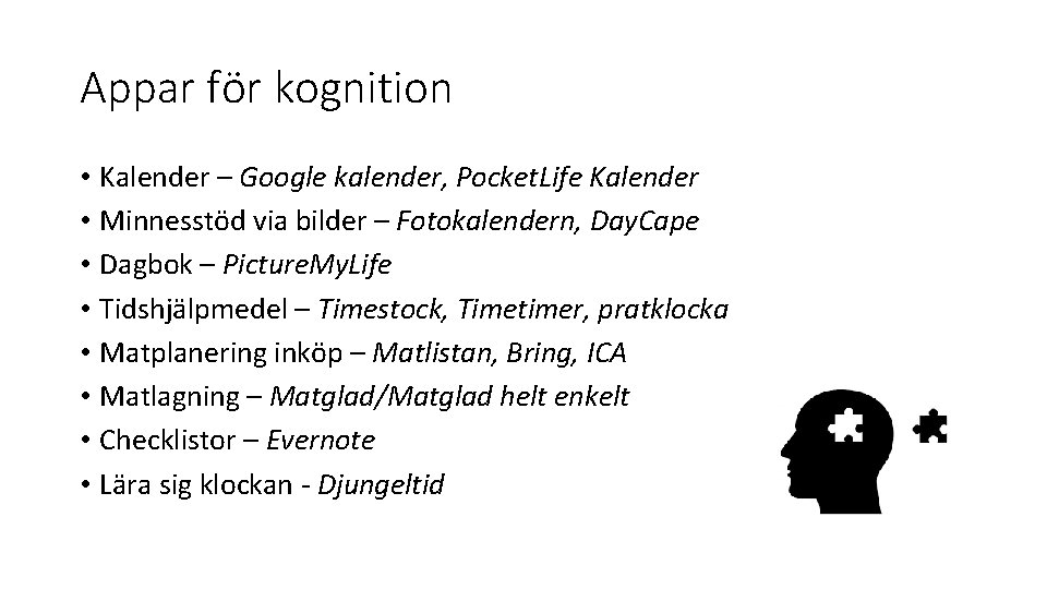 Appar för kognition • Kalender – Google kalender, Pocket. Life Kalender • Minnesstöd via