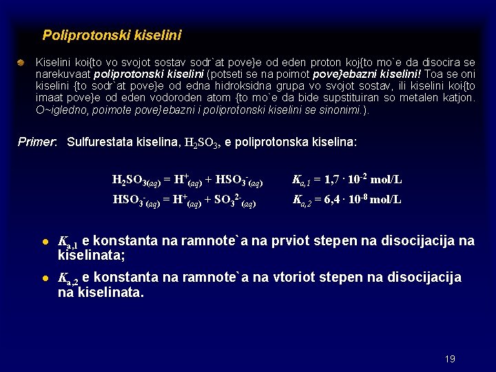 Poliprotonski kiselini Kiselini koi{to vo svojot sostav sodr`at pove}e od eden proton koj{to mo`e