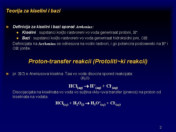 Teorija za kiselini i bazi Definicija za kiselini i bazi spored Arrhenius: l Kiselini