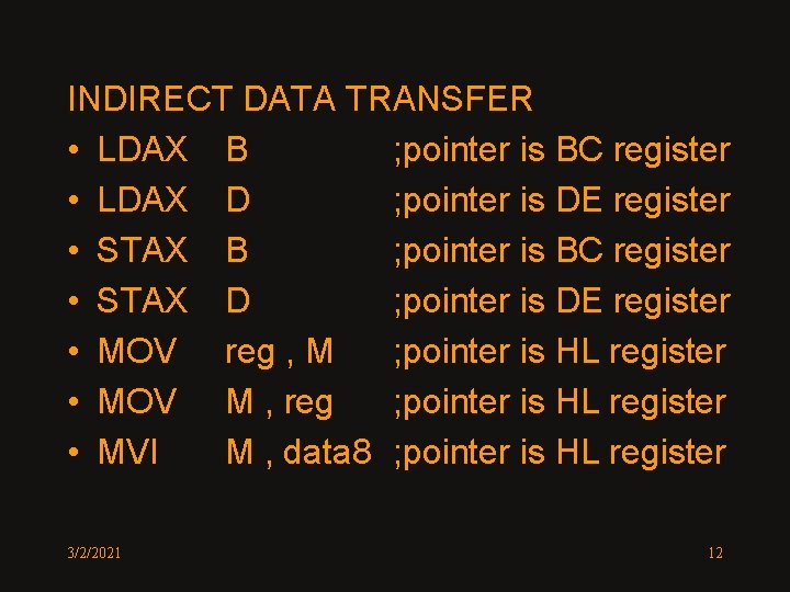 INDIRECT DATA TRANSFER • LDAX B ; pointer is BC register • LDAX D