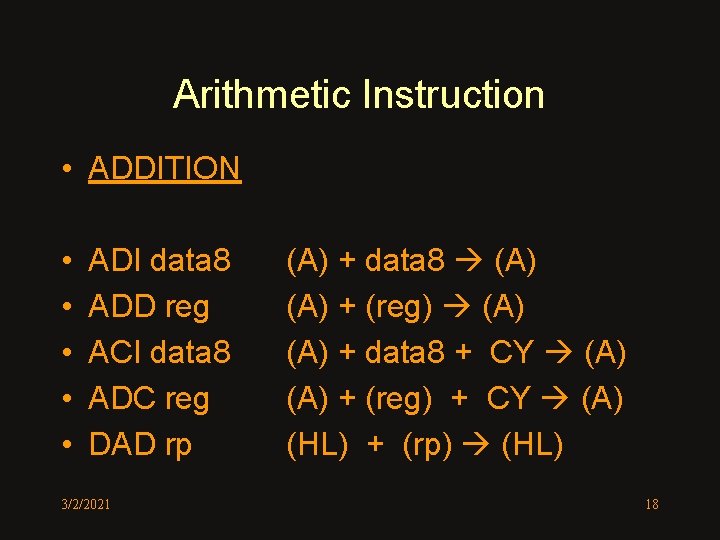 Arithmetic Instruction • ADDITION • • • ADI data 8 ADD reg ACI data