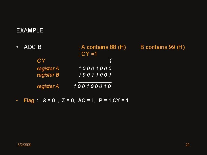EXAMPLE • ADC B CY ; A contains 88 (H) ; CY =1 1