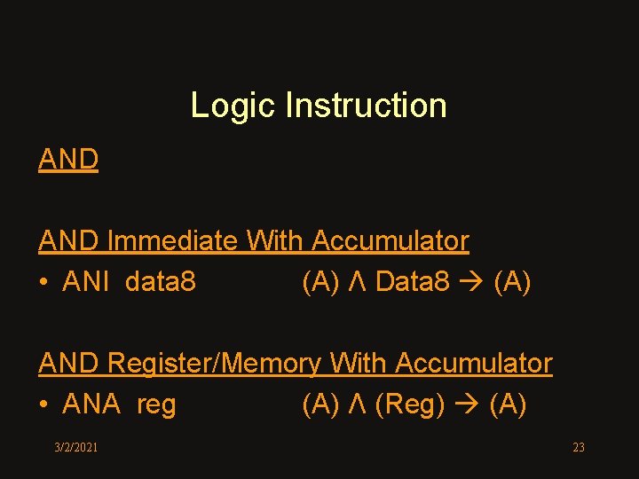 Logic Instruction AND Immediate With Accumulator • ANI data 8 (A) Λ Data 8