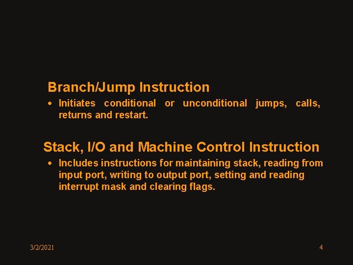 Branch/Jump Instruction · Initiates conditional or unconditional jumps, calls, returns and restart. Stack, I/O