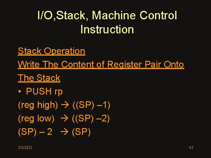 I/O, Stack, Machine Control Instruction Stack Operation Write The Content of Register Pair Onto