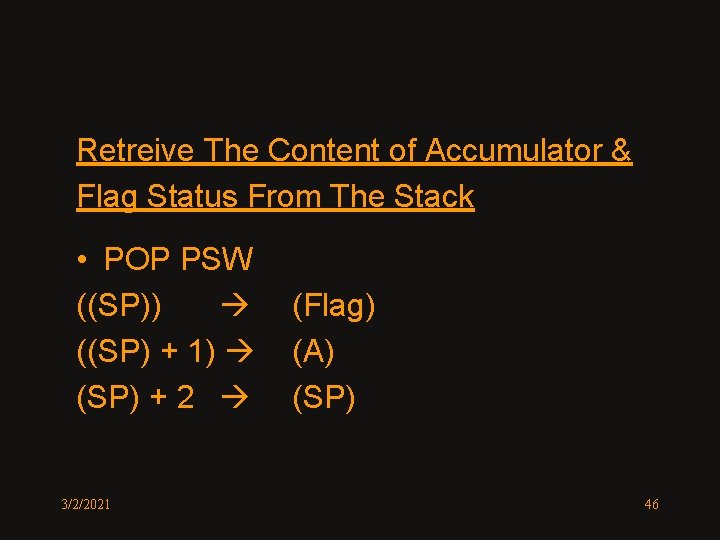 Retreive The Content of Accumulator & Flag Status From The Stack • POP PSW