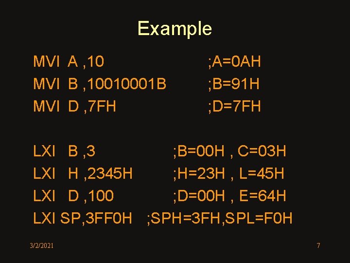 Example MVI A , 10 MVI B , 10010001 B MVI D , 7