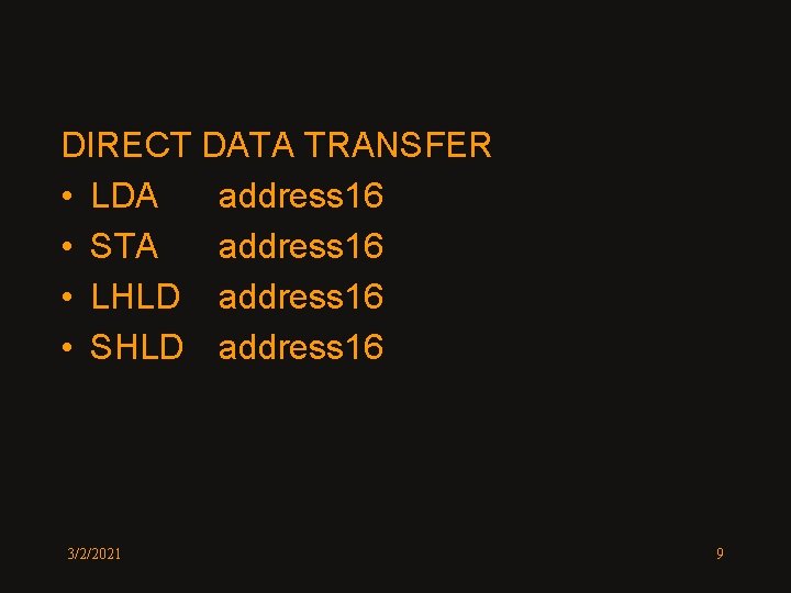DIRECT DATA TRANSFER • LDA address 16 • STA address 16 • LHLD address