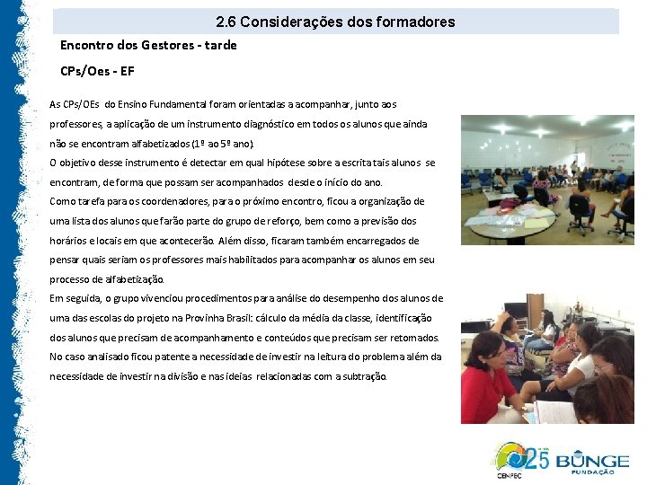 2. 6 Considerações Consierações dos 2. 6 dosformadores Encontro dos Gestores - tarde CPs/Oes