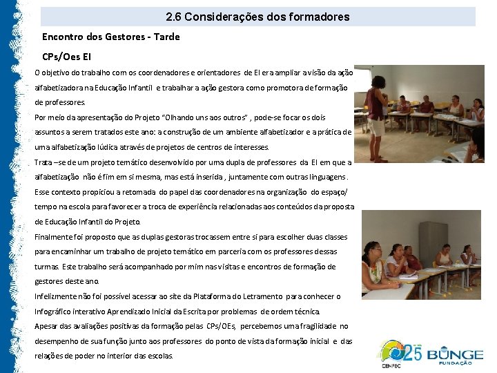 2. 6 Considerações dos formadores Encontro dos Gestores - Tarde CPs/Oes EI O objetivo