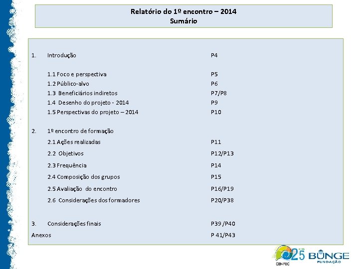 Relatório do 1º encontro – 2014 Sumário 1. 2. Introdução P 4 1. 1