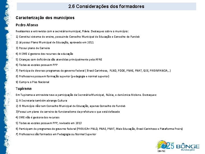 2. 6 Considerações dos formadores Caracterização dos municípios Pedro Afonso Realizamos a entrevista com