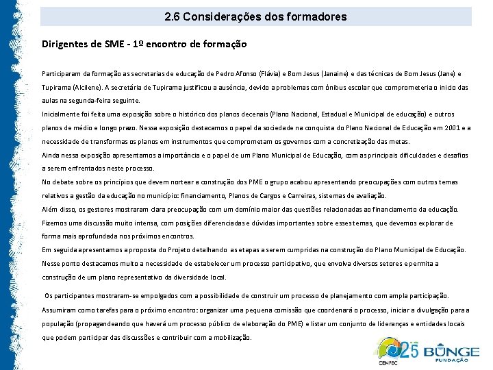 2. 6 Considerações dos formadores Dirigentes de SME - 1º encontro de formação Participaram