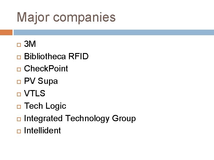 Major companies 3 M Bibliotheca RFID Check. Point PV Supa VTLS Tech Logic Integrated