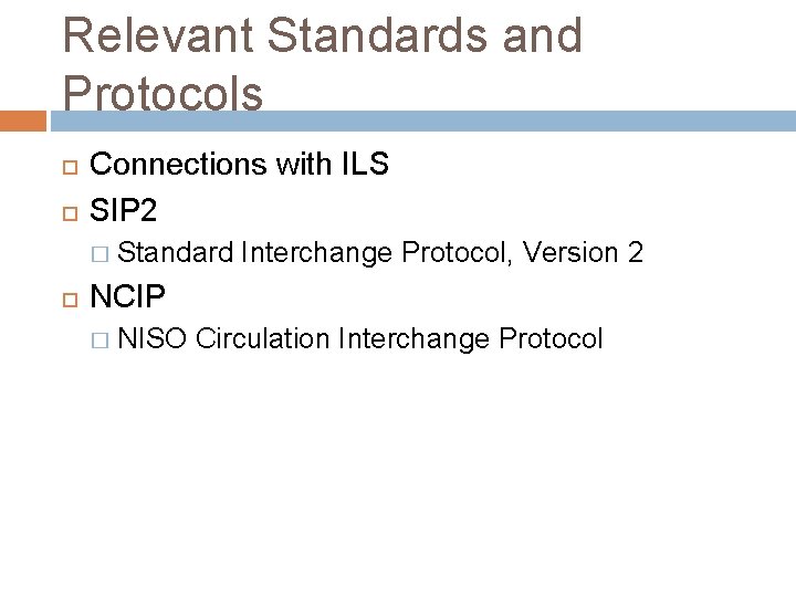 Relevant Standards and Protocols Connections with ILS SIP 2 � Standard Interchange Protocol, Version