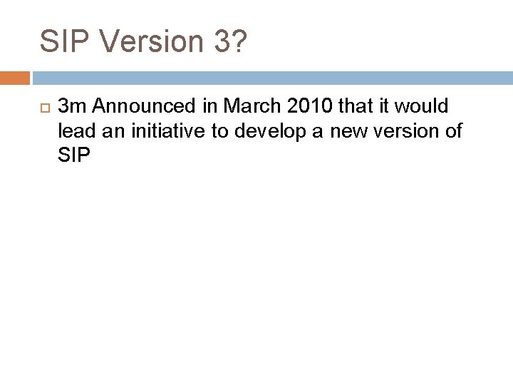 SIP Version 3? 3 m Announced in March 2010 that it would lead an