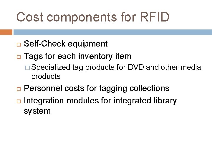 Cost components for RFID Self-Check equipment Tags for each inventory item � Specialized tag