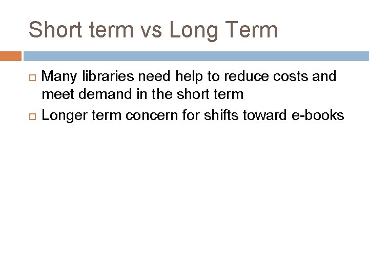 Short term vs Long Term Many libraries need help to reduce costs and meet