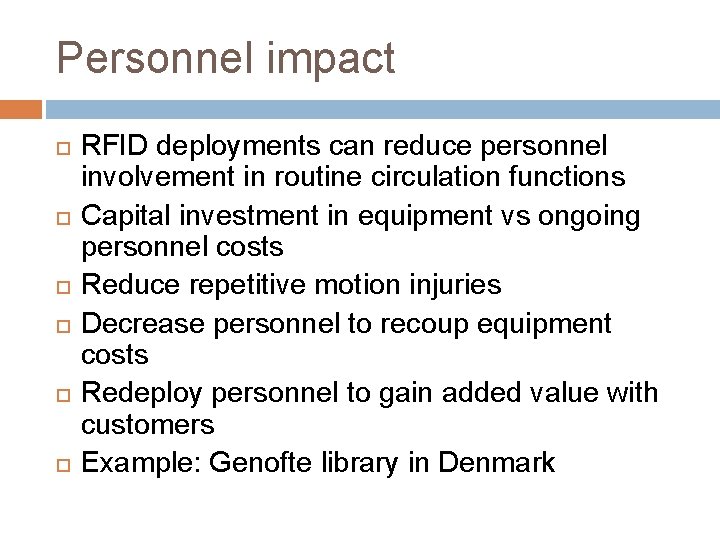Personnel impact RFID deployments can reduce personnel involvement in routine circulation functions Capital investment