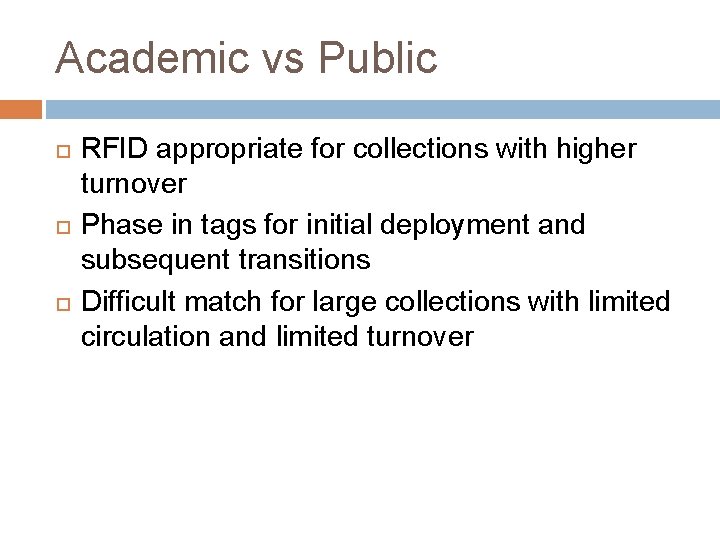 Academic vs Public RFID appropriate for collections with higher turnover Phase in tags for