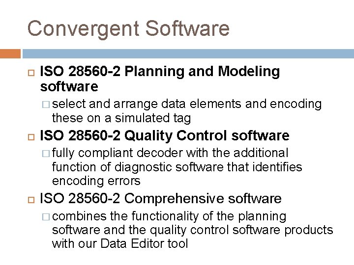 Convergent Software ISO 28560 -2 Planning and Modeling software � select and arrange data