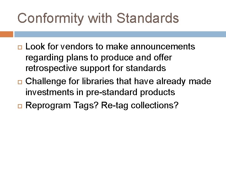 Conformity with Standards Look for vendors to make announcements regarding plans to produce and