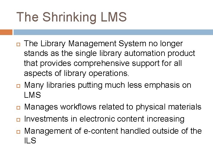 The Shrinking LMS The Library Management System no longer stands as the single library