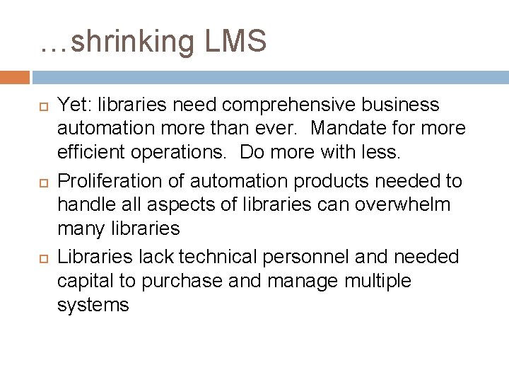 …shrinking LMS Yet: libraries need comprehensive business automation more than ever. Mandate for more