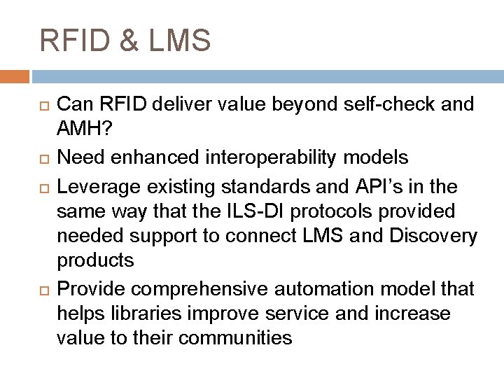 RFID & LMS Can RFID deliver value beyond self-check and AMH? Need enhanced interoperability