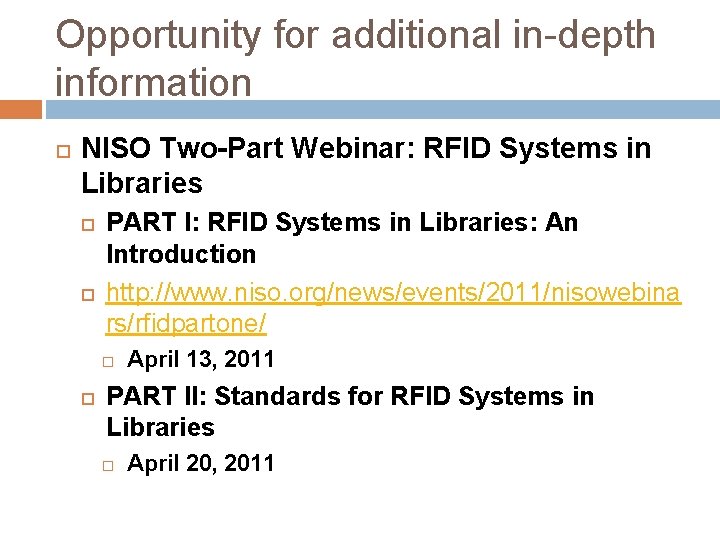 Opportunity for additional in-depth information NISO Two-Part Webinar: RFID Systems in Libraries PART I: