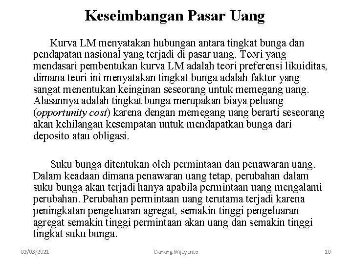 Keseimbangan Pasar Uang Kurva LM menyatakan hubungan antara tingkat bunga dan pendapatan nasional yang