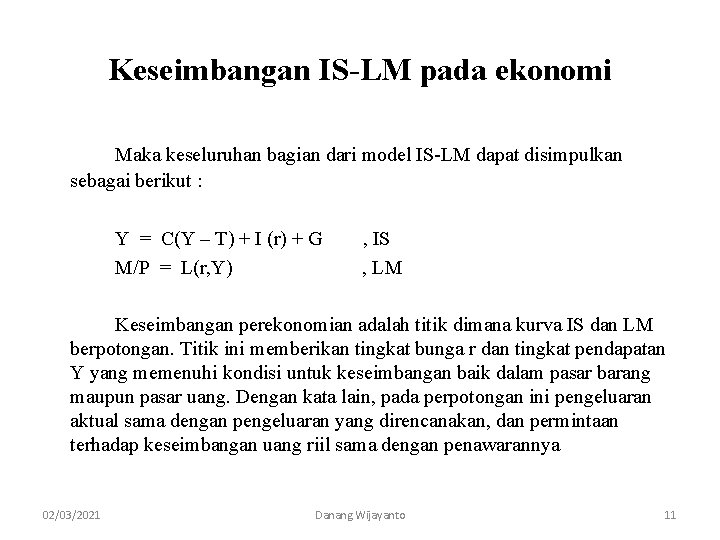 Keseimbangan IS-LM pada ekonomi Maka keseluruhan bagian dari model IS-LM dapat disimpulkan sebagai berikut