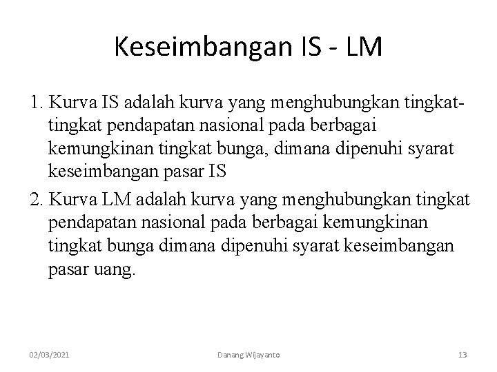 Keseimbangan IS - LM 1. Kurva IS adalah kurva yang menghubungkan tingkat pendapatan nasional